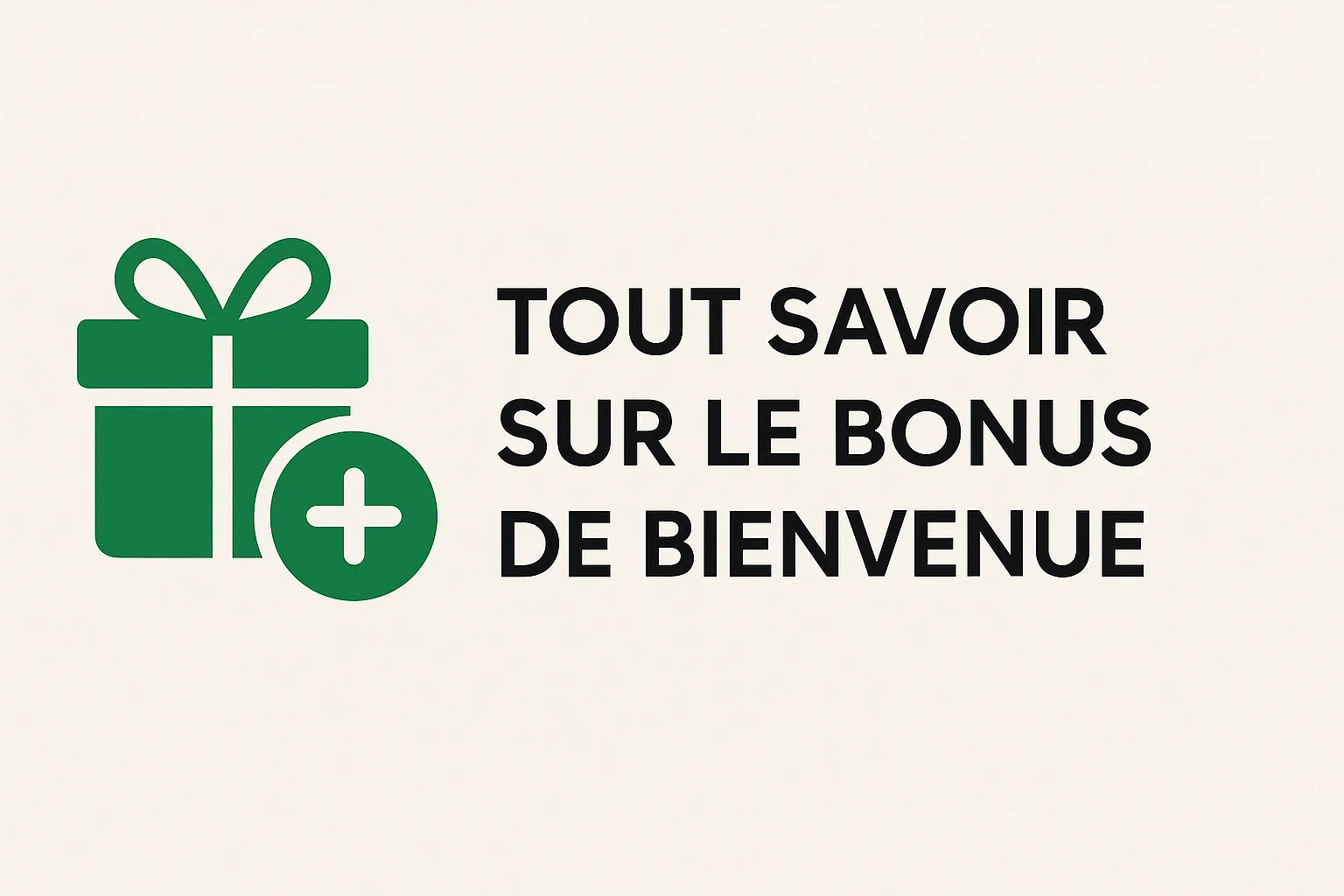 Tout savoir sur le bonus de bienvenue